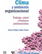 Clima y ambiente  organizacional.   Trabajo, salud y factores   psicosociales