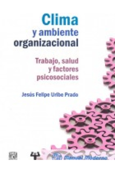 Clima y ambiente  organizacional.   Trabajo, salud y factores   psicosociales