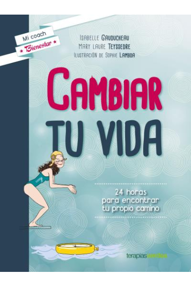 Cambiar tu vida. 24 horas para encontrar tu propio camino