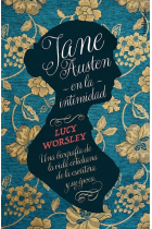 Jane Austen en la intimidad: una biografía de la vida cotidiana de la escritora y su época