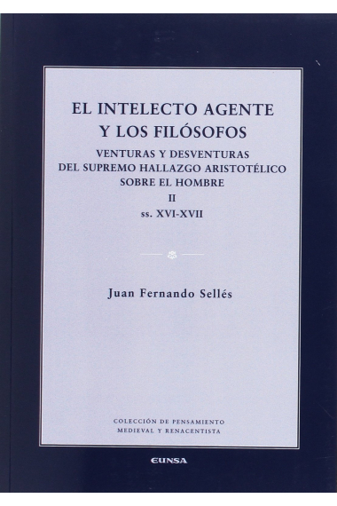 El intelecto agente y los filósofos: venturas y desventuras del supremo hallazgo aristotélico sobre el hombre (s. XVI-XVII)