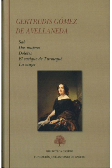 Antología (Novelas y ensayo): Sab. Dos mujeres. Dolores. El cacique de Turmequé. La mujer