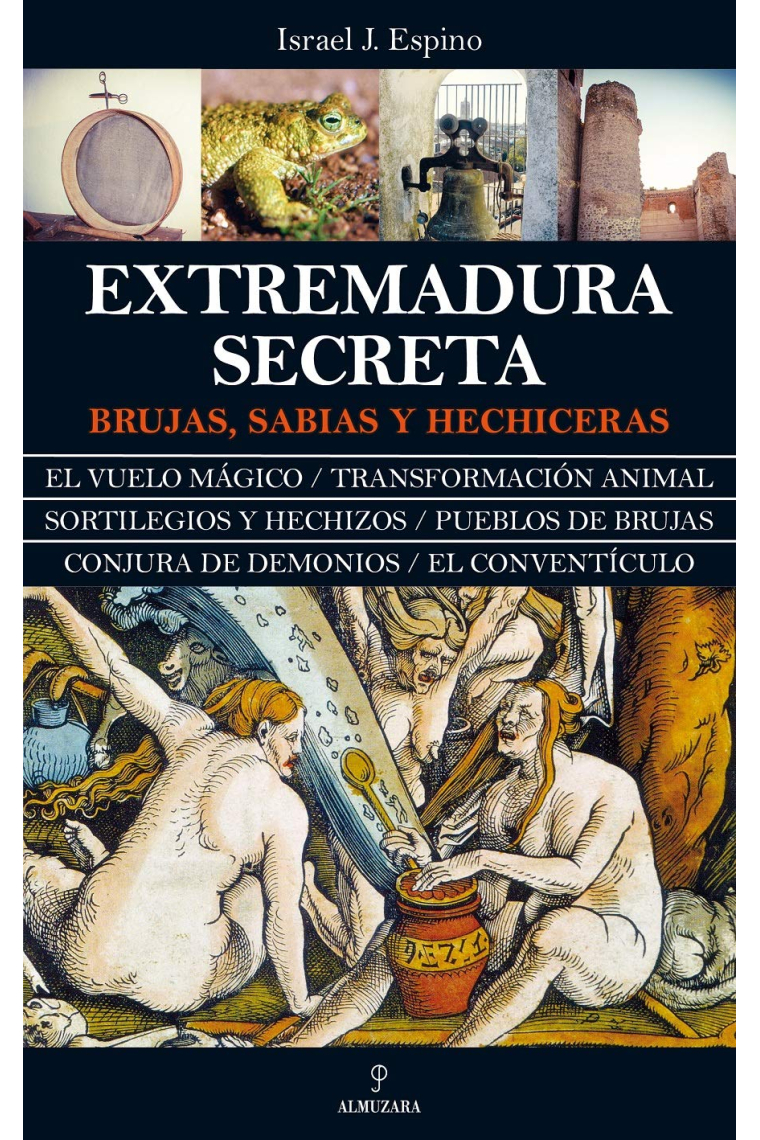 Extremadura secreta. Brujas, sabias y hechiceras