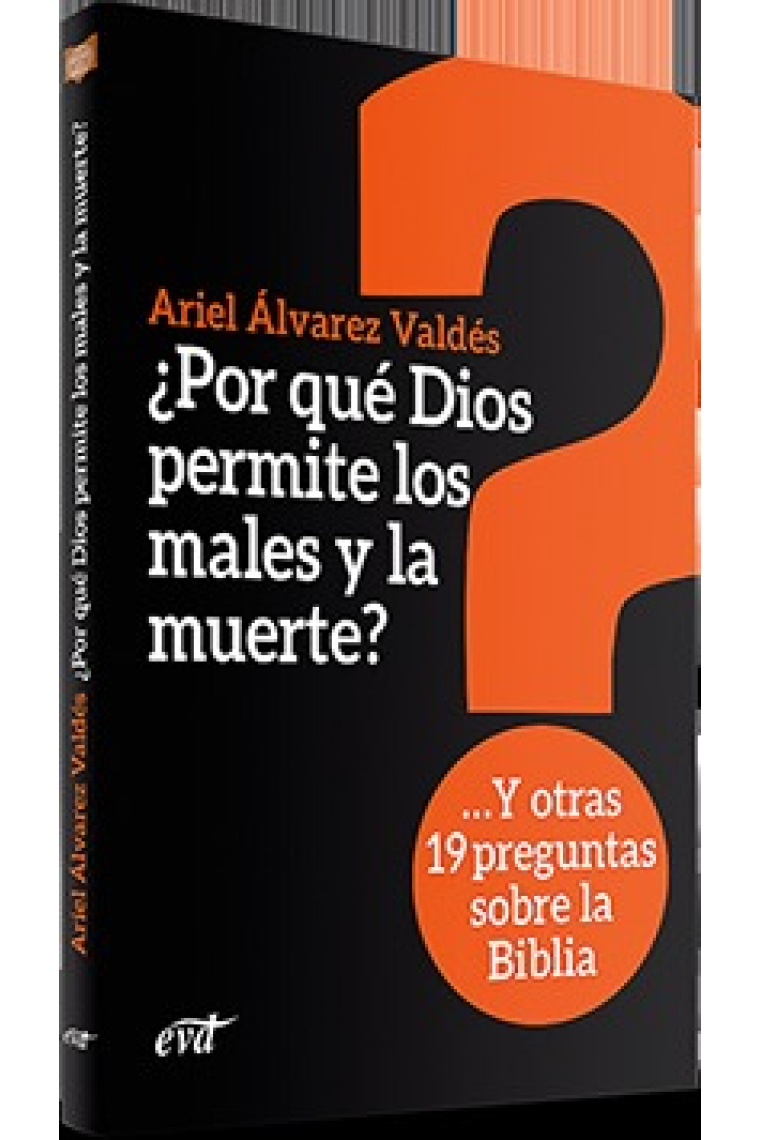 ¿Por qué Dios permite los males y la muerte? ...Y otras 19 preguntas sobre la Biblia