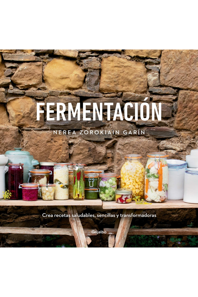 Fermentación. Crea recetas saludables, sencillas y transformadoras