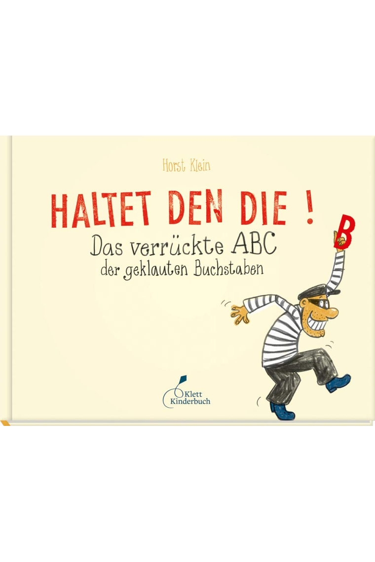 Haltet den Die!: Das verrückte ABC der geklauten Buchstaben