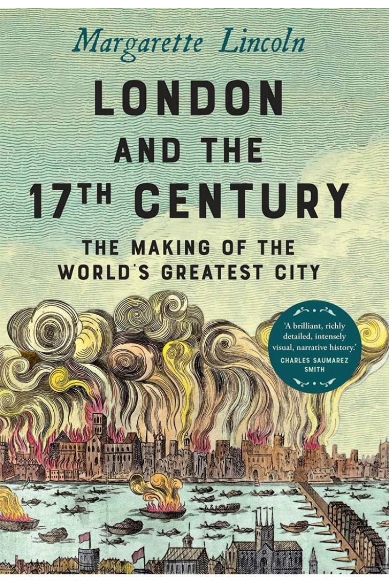 London and the Seventeenth Century: The Making of the World's Greatest City