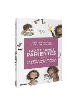 Todos somos parientes. La vida y los humanos a lo largo del tiempo