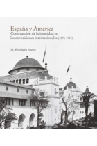 España y América. Construcción de la identidad en las exposiciones internacionales (1876-1915)