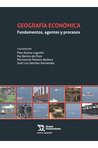 Geografia económica. Fundamentos, agentes y procesos