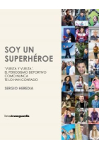 Soy un superhéroe. Vuelta y Vuelta, el periodismo deportivo como nunca te lo han contado