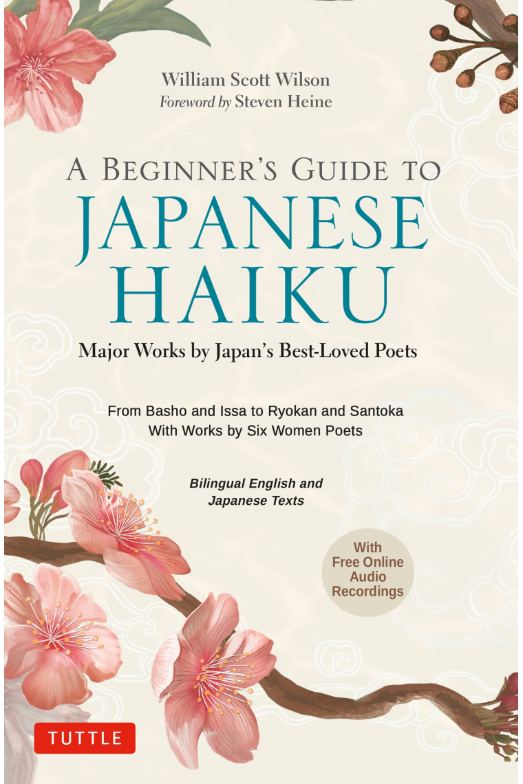 A Beginner's Guide to Japanese Haiku: Major Works by Japan's Best-Loved Poets - From Basho and Issa to Ryokan and Santoka, with Works by Six Women Poets (Free Online Audio)