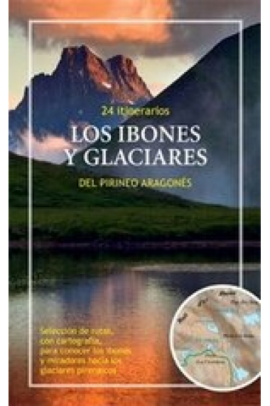 Los ibones y glaciares del Pirineo aragonés. 24 itinerarios