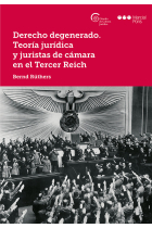 Derecho degenerado. Teoría jurídica y juristas de cámara en el Tercer Reich