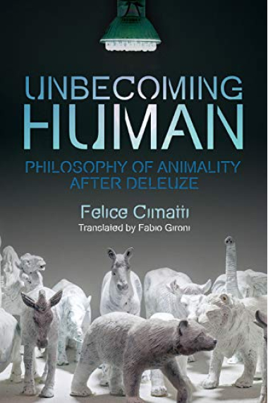 Unbecoming Human: Philosophy of Animality After Deleuze