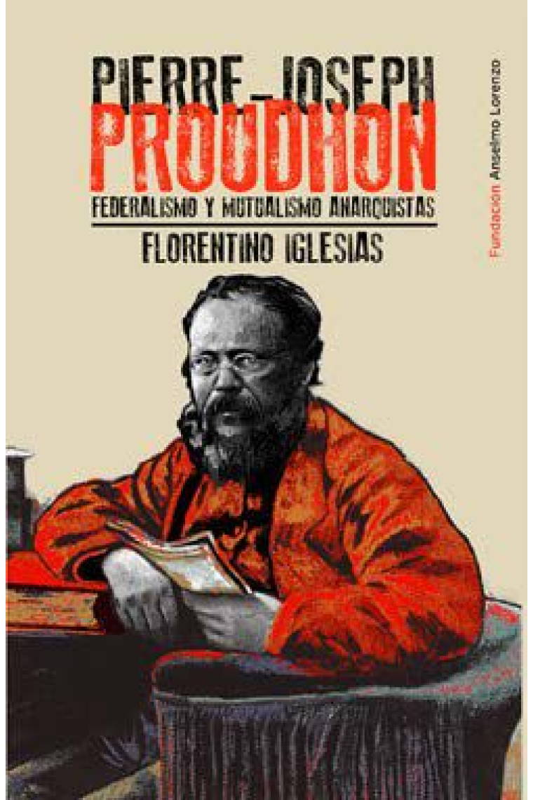 Pierre-Joseph Proudhon. Federalismo y mutualismo anarquistas