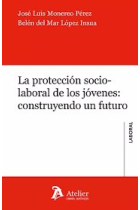 PROTECCION SOCIO LABORAL DE LOS JOVENES: CONSTRUYENDO UN FU