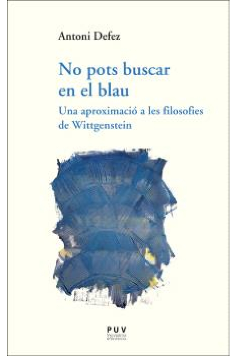 No pots buscar en el blau: una aproximació a les filosofies de Wittgenstein