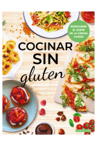 Cocinar sin gluten. Redescubre el sabor de la comida casera