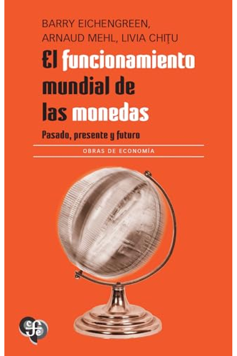 El funcionamiento mundial de las monedas. Pasado, presente y futuro