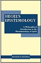 Hegel's epistemology: a philosophical introduction to Phenomenology of Spirit