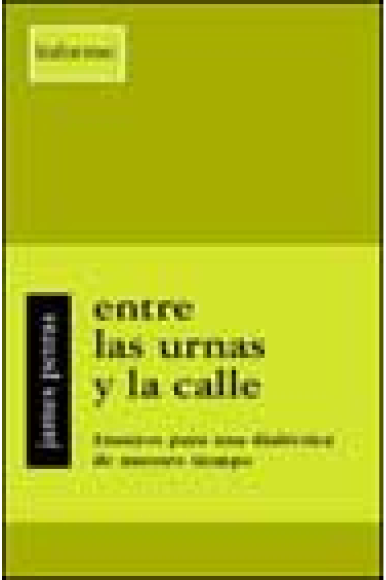 Entre las urnas y la calle. Ensayos para una dialéctica de nuestro tiempo