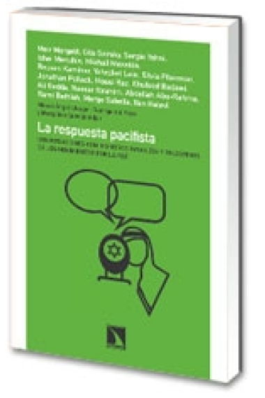 La respuesta pacifista. Conversaciones con miembros israelíes y palestinos de los movimientos por la paz