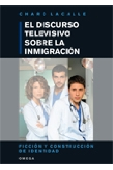 El discurso televisivo sobre la inmigración. Ficción y construcción de identidad