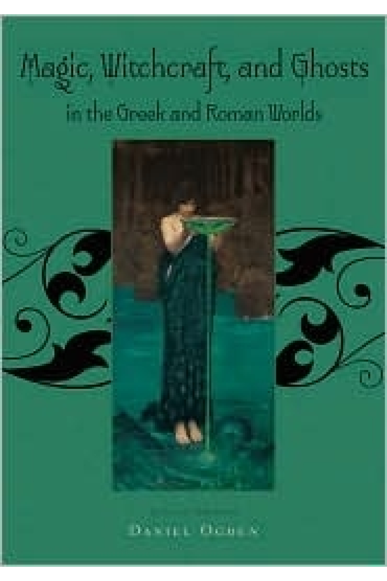 Magic, witchcraft and ghosts in the greek and roman worlds: a sourcebook