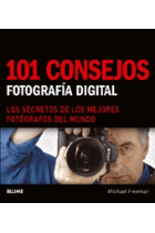 101 consejos. Fotografía digital. Los secretos de los mejores fotógrafos del mundo