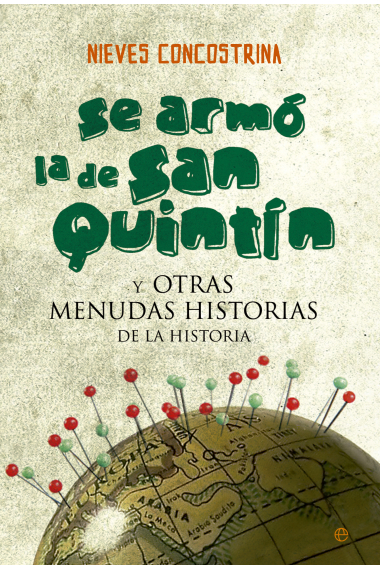 Se armó la de San Quintín y otras menudas historias de la historia