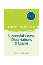 How to Write: Successful Essays, Dissertations, and Exams