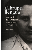 L'abrupta llengua. Mercè Rodoreda, una poeta a l'exili