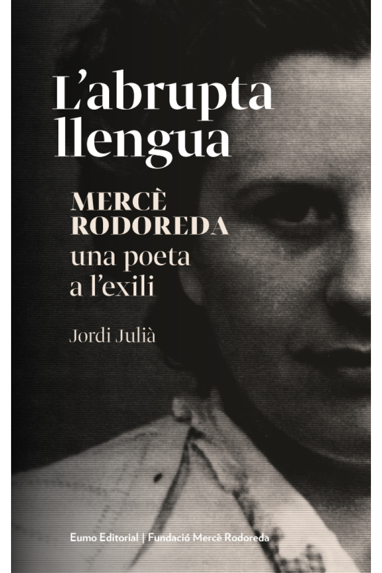 L'abrupta llengua. Mercè Rodoreda, una poeta a l'exili