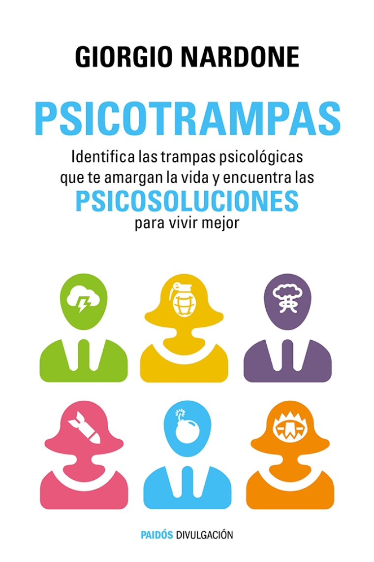 Psicotrampas. Identifica las trampas psicológicas que te amargan la vida y encuentra las psicosoluciones para vivir mejor