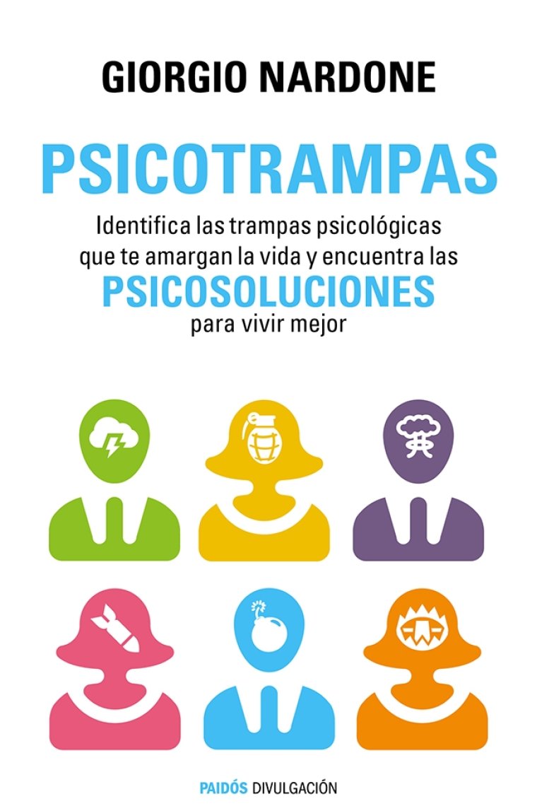 Psicotrampas. Identifica las trampas psicológicas que te amargan la vida y encuentra las psicosoluciones para vivir mejor