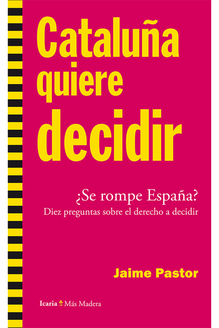 Cataluña quiere decidir. ¿Se rompe España? Diez preguntas sobre el derecho a decidir