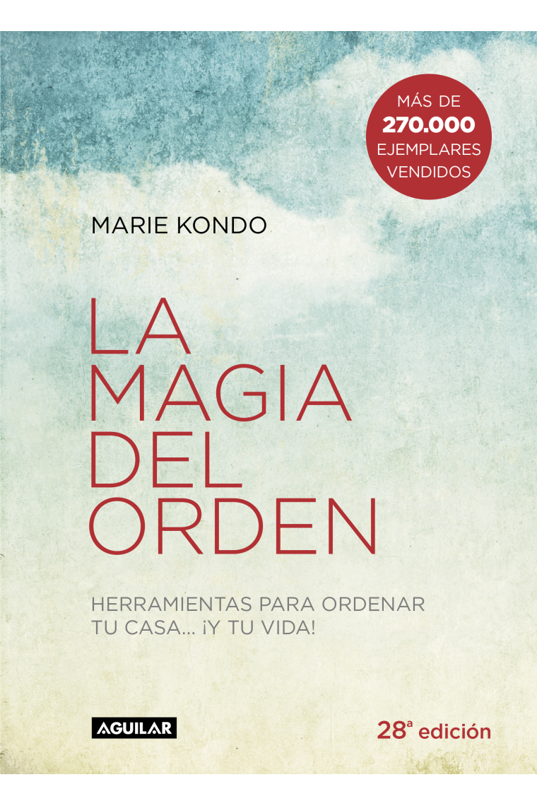 La magia del orden. Herramientas para ordenar tu casa... ¡y tu vida!