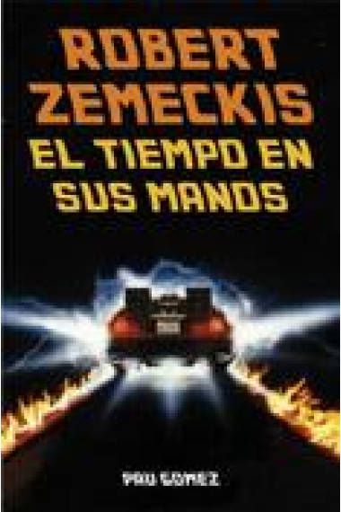 Robert Zemeckis. El tiempo en sus manos