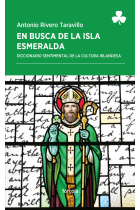 En busca de la Isla Esmeralda: diccionario sentimental de la cultura irlandesa