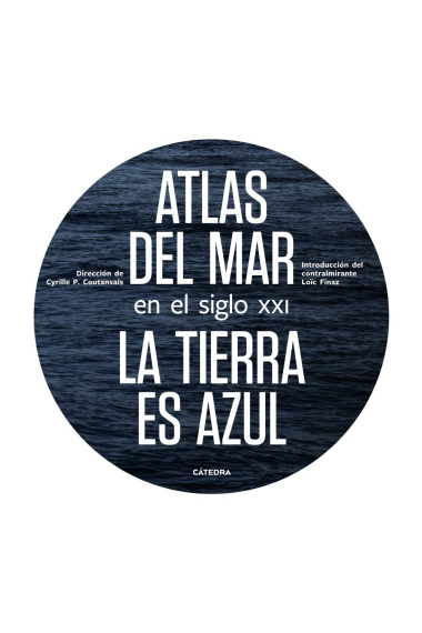 Atlas del mar en el siglo XXI. La tierra es azul