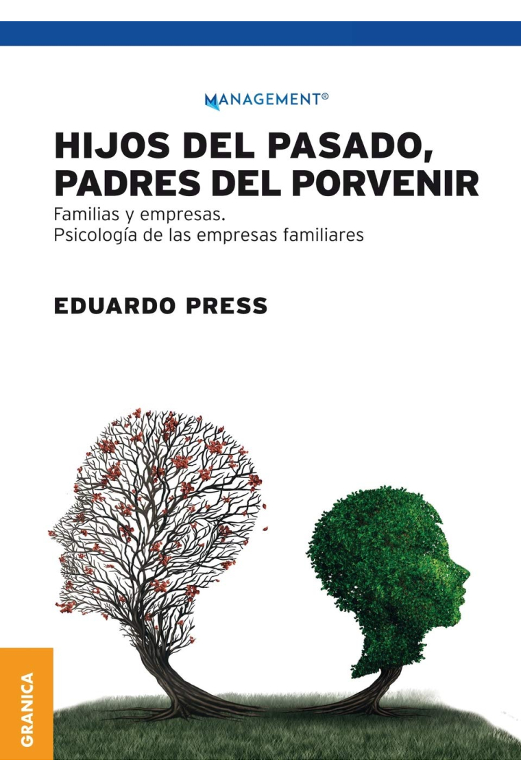 Hijos del pasado, padres del porvenir. Familias y empresas. Psicología de las empresas familiares