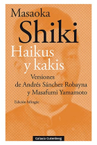 Haikus y kakis. Versiones de Andrés Sánchez Robayna y Masafumi Yamamoto (Edición bilingue: Castellano-Japonés)