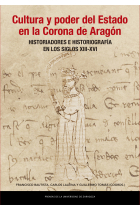 Cultura y poder del Estado en la Corona de Aragón. Historiadores e historiografía en los siglos XIII-XVI