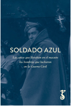 Soldado azul. Las cosas que llevaban en el macuto los hombres que lucharon en la Guerra Civil