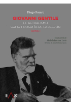 Giovanni Gentile: el actualismo como filosofía de la acción (Tomo I)