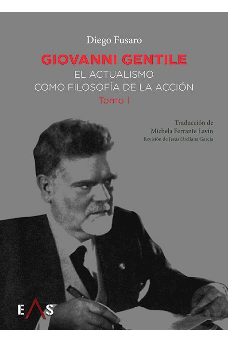 Giovanni Gentile: el actualismo como filosofía de la acción (Tomo I)