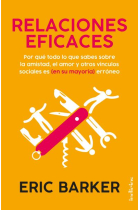 Relaciones eficaces. Por qué todo lo que sabes sobre las relaciones personales es (en su mayoría) erróneo