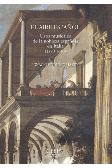 El aire español. Usos musicales de la nobleza española en Italia (1580-1640)