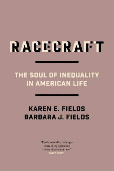 Racecraft: The Soul of Inequality in American Life